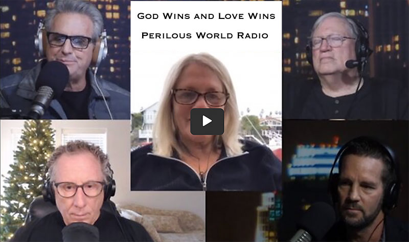 God Wins and Love Wins | Perilous World Radio 12/01/22