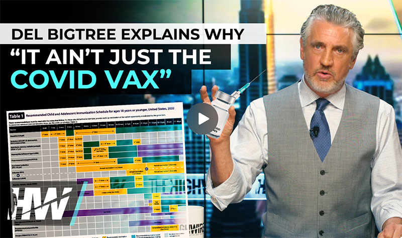 Del Bigtree explains why ‘it ain’t Just the Covid Vax’