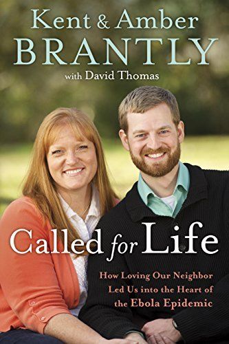 Called for Life by Kent Brantly and Amber